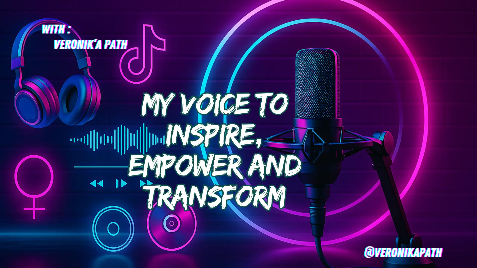 Colorful podcast banner with microphone, neon circles, and inspiring quote: "My voice to inspire, empower and transform" by Veronik’A Path